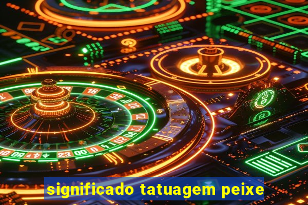 significado tatuagem peixe